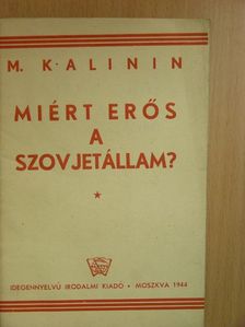 M. Kalinin - Miért erős a Szovjetállam? [antikvár]