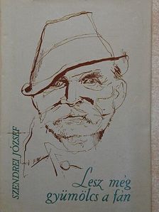 Szendrei József - Lesz még gyümölcs a fán [antikvár]