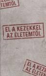 Golenya Ágnes Éva - El a kezekkel az életemtől [antikvár]
