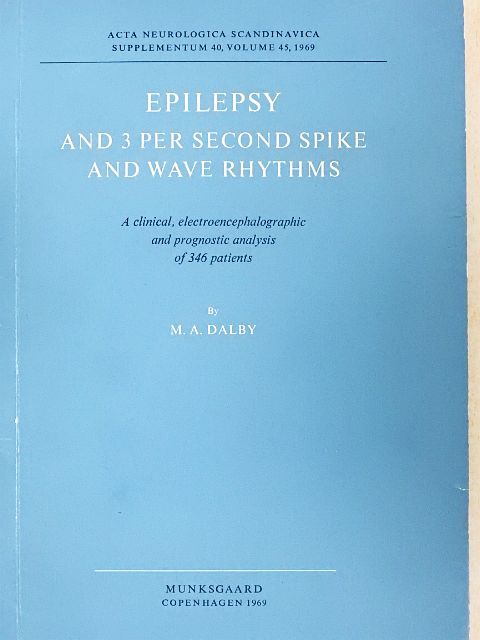 M. A. Dalby - Epilepsy and 3 per second spike and wave rhythms [antikvár]