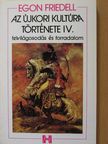 Egon Friedell - Az újkori kultúra története IV.  [antikvár]