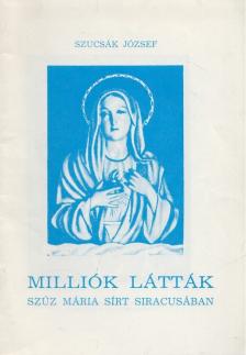 Szucsák József - Milliók látták [antikvár]