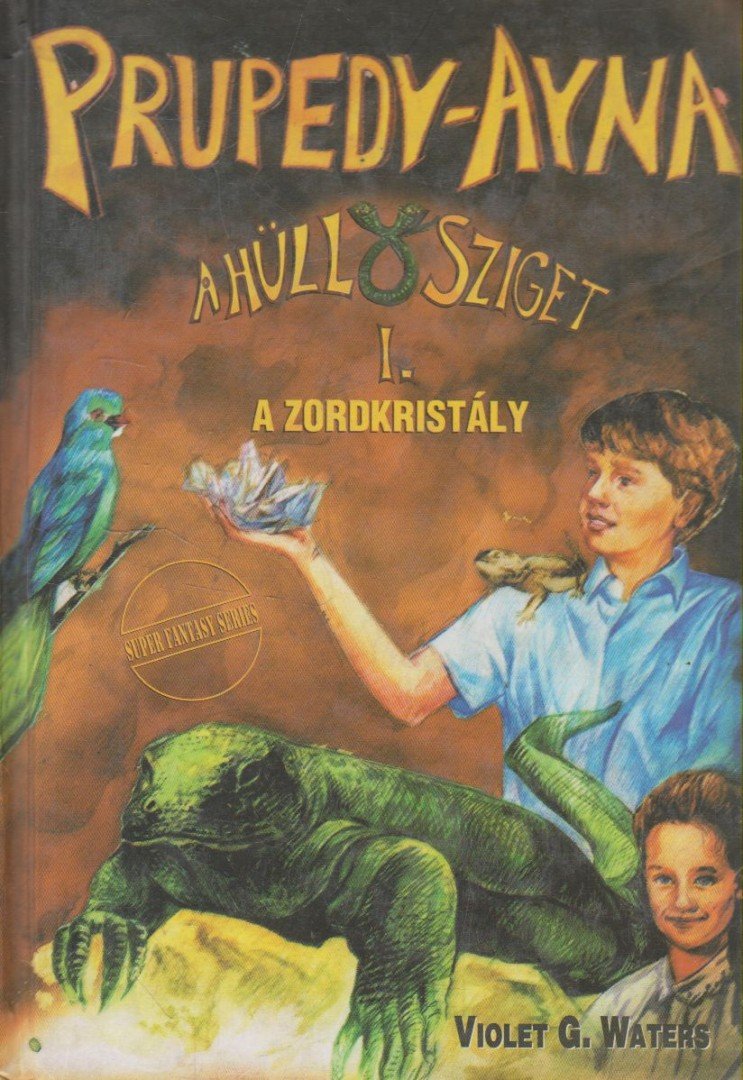 WATERS, VIOLET G. - Prupedy-Ayna, a hüllősziget I. [antikvár]