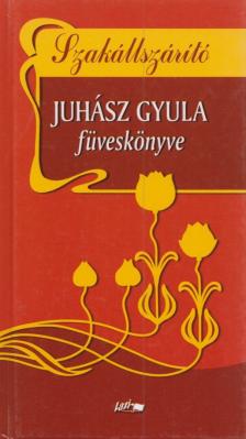 JUHÁSZ GYULA - Szakállszárító - Juhász Gyula füveskönyve [antikvár]