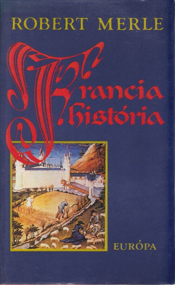Robert MERLE - Francia história [antikvár]