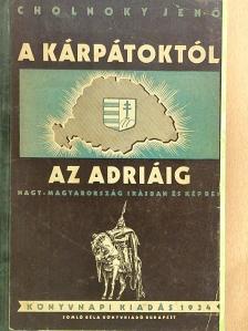 Cholnoky Jenő - A Kárpátoktól az Adriáig (rossz állapotú) [antikvár]