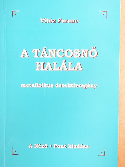 Vitéz Ferenc - A táncosnő halála [antikvár]