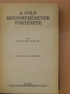 Dr. Cholnoky Jenő - A Föld megismerésének története [antikvár]