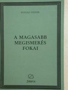 Rudolf Steiner - A magasabb megismerés fokai [antikvár]