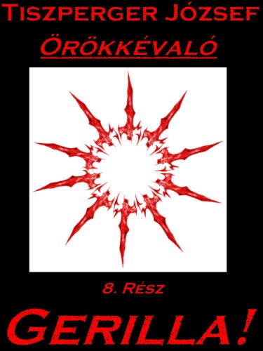 József Tiszperger - Örökkévaló 8. Rész [eKönyv: epub, mobi, pdf]