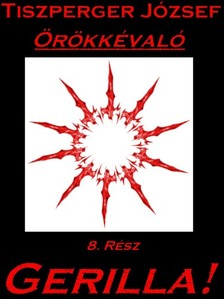 József Tiszperger - Örökkévaló 8. Rész [eKönyv: epub, mobi, pdf]