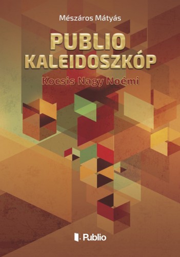 Mátyás Mészáros - Publio Kaleidoszkóp II. - Kocsis Nagy Noémi [eKönyv: epub, mobi]