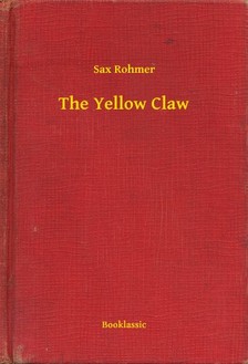 Rohmer Sax - The Yellow Claw [eKönyv: epub, mobi]