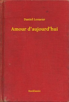 Lesueur Dániel - Amour d aujourd hui [eKönyv: epub, mobi]