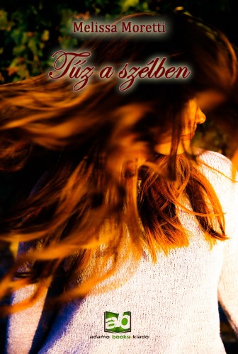 Melissa Moretti - Tűz a szélben [eKönyv: epub, mobi]