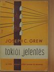 Joseph C. Grew - Tokiói jelentés [antikvár]