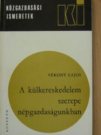 Vékony Lajos - A külkereskedelem szerepe népgazdaságunkban [antikvár]