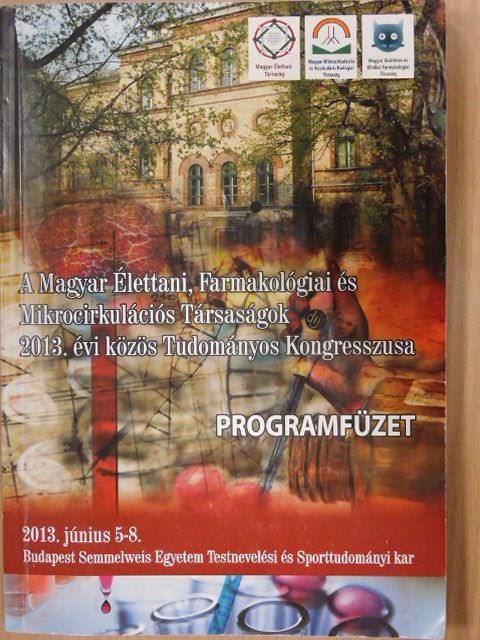 A Magyar Élettani, Farmakológiai és Mikrocirkulációs Társaságok 2013. évi közös Tudományos Kongresszusa programfüzet [antikvár]
