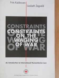 Frits Kalshoven - Constraints on the Waging of War [antikvár]