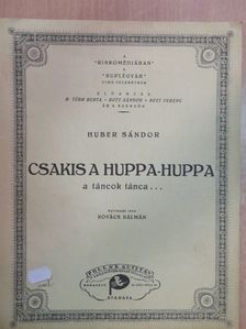 Huber Sándor - Csakis a huppa-huppa a táncok tánca... [antikvár]