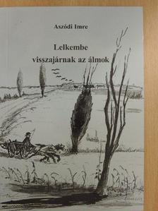 Aszódi Imre - Lelkembe visszajárnak az álmok [antikvár]
