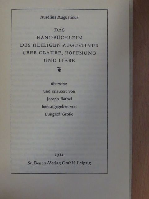Aurelius Augustinus - Das Handbüchlein des Heiligen Augustinus über Glaube, Hoffnung und Liebe [antikvár]
