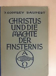 J. Godfrey Raupert - Christus und die Mächte der Finsternis [antikvár]