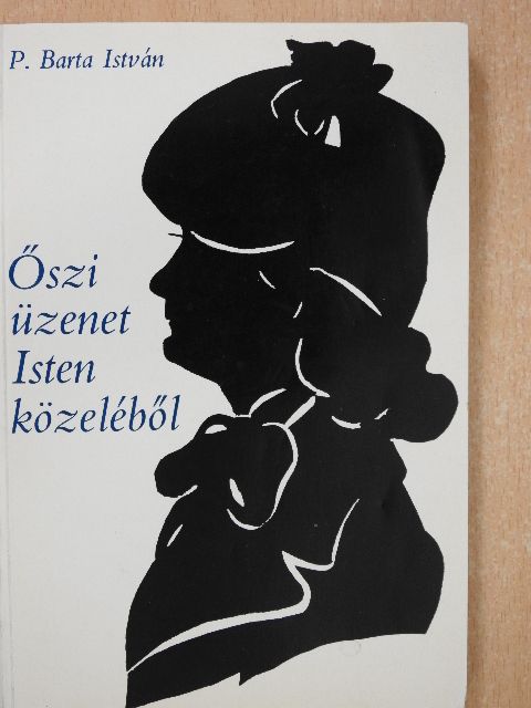 P. Barta István - Őszi üzenet Isten közeléből (dedikált példány) [antikvár]