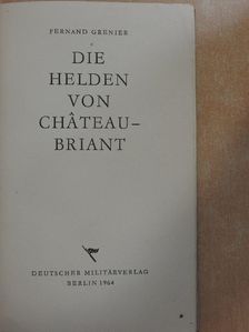 Fernand Grenier - Die Helden von Chateaubriant [antikvár]
