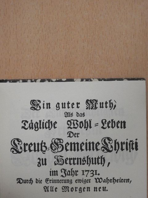 Ein guter Muth, als das tägliche Wohl-Leben der Creutz-Gemeine Christi zu Herrnshuth, im Jahr 1731. (gótbetűs) [antikvár]