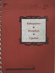 Bitvai Nándor - Rákospalota, Pestújhely, Újpalota Kalendárium XV. kerület 2006 [antikvár]