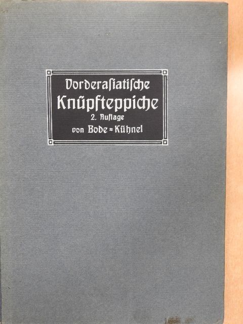 Ernst Kühnel - Vorderasiatische Knüpfteppiche Aus Älterer Zeit [antikvár]