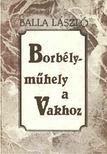 Balla László - Borbélyműhely a Vakhoz [antikvár]