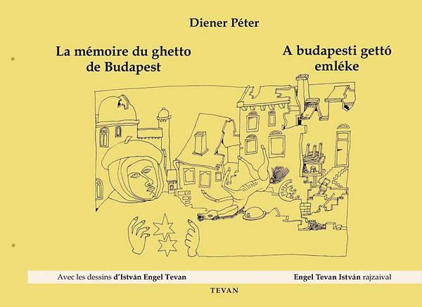 DIENER PÉTER - La mémoire du ghetto de Budapest - A budapesti gettó emléke [antikvár]