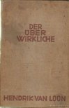 Loon, Hendrik Van - Der Überwirkliche [antikvár]