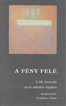 Galambos Ádám - A ​fény felé [antikvár]