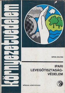 Sipos Zoltán - Ipari levegőtisztaság-védelem [antikvár]
