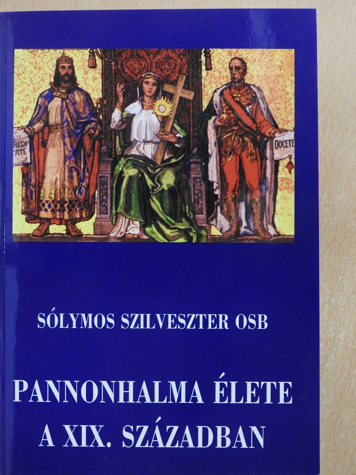 Sólymos László Szilveszter OSB - Pannonhalma élete a XIX. században (dedikált példány) [antikvár]