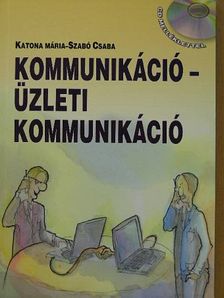 Katona Mária - Kommunikáció - Üzleti kommunikáció [antikvár]