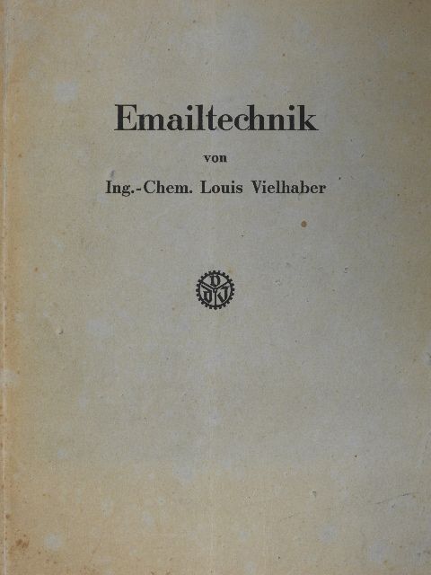 Ing.-Chem. Louis Vielhaber - Emailtechnik [antikvár]