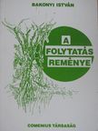 Bakonyi István - A folytatás reménye [antikvár]
