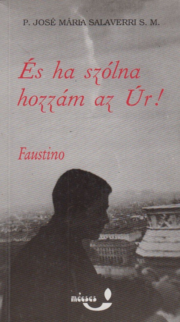 Salaverri S. M., P. José Mária - És ha szólna hozzám az Úr! [antikvár]