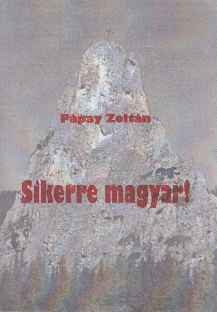 Pápay Zoltán - Sikerre magyar! [antikvár]