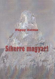 Pápay Zoltán - Sikerre magyar! [antikvár]