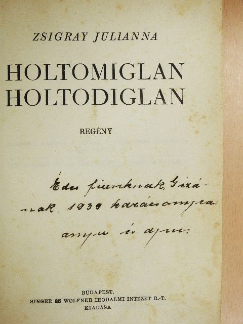 Zsigray Julianna - Holtomiglan, holtodiglan [antikvár]