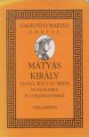 Galeotto Marzio - Mátyás király találó, bölcs és tréfás mondásairól és cselekedeteiről [antikvár]