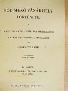 Szeremlei Samu - Hód-mező-vásárhely története IV. [antikvár]