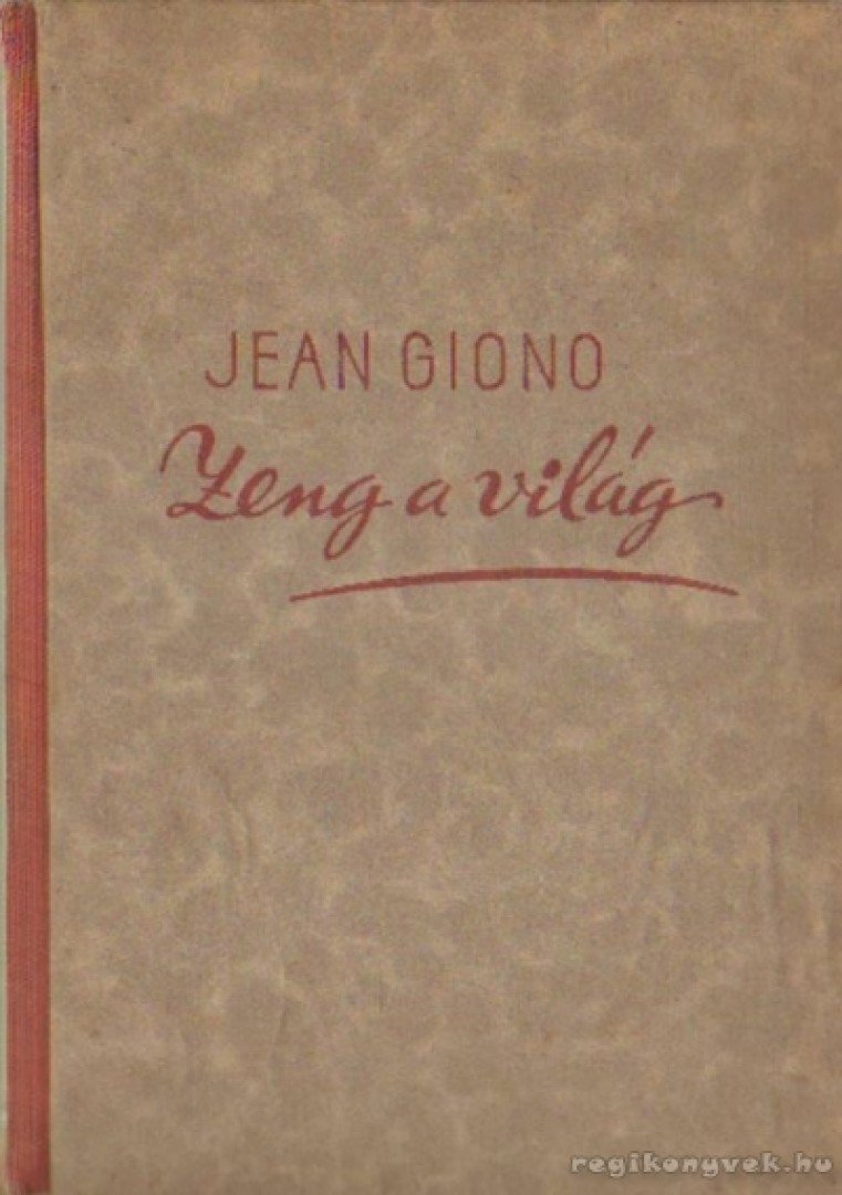 GIONO, JEAN - Zeng a világ [antikvár]