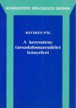 Kecskés Pál - A keresztény társadalomszemlélet irányelvei [antikvár]