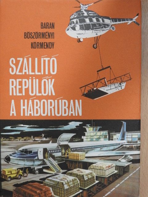 Baran János - Szállító repülők a háborúban [antikvár]